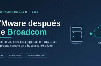 VMware después de Broadcom: por qué las empresas españolas están replanteando su infraestructura en 2026